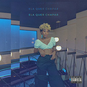 Ela Quer Chapar (Explicit)