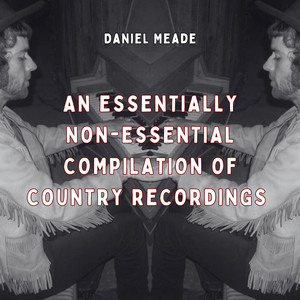 An Essentially Non - Essential Compilation of Country Recordings (Explicit)