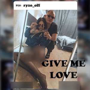 Give Me Love (Explicit)