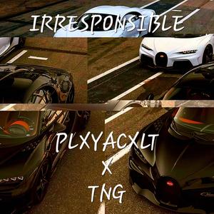 IRRESPONSIBLE (Change My Life)