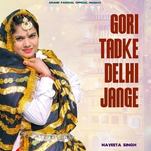 Gori Tadke Delhi Jange