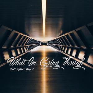 What I'm Going Though (feat. Robdai & Money T) [Explicit]