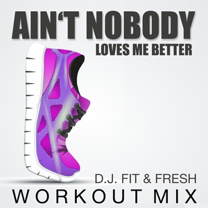 Ain't Nobody(Loves Me Better) (Workout Mix)