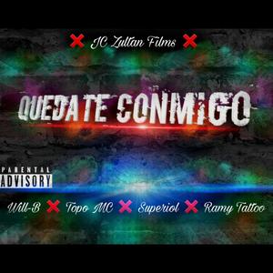 Quedate Conmigo (feat. Will B, El Superiol & Ramy Tattoo)