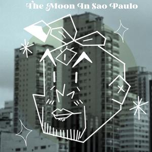 The Moon In Sao Paulo (Explicit)