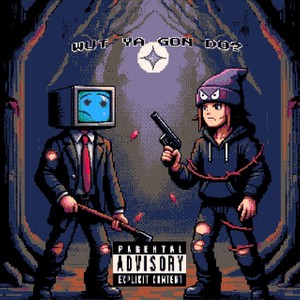 Wut Ya Gon Do? (Explicit)
