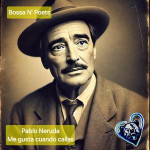Me gusta cuando callas (feat. Pablo Neruda) (Bossa Nova Version)