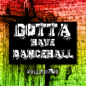 Gotta Have Dancehall Vol 2 Platinum Edition