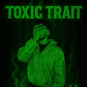 Toxic Trait (Explicit)