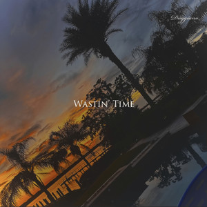 Wastin Time (Explicit)