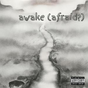 awake (afraid?) (Explicit)