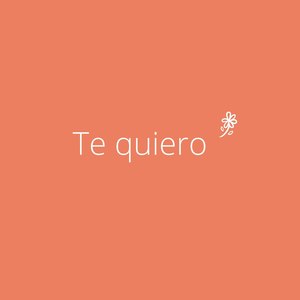 Te Quiero