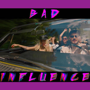 BAD INFLUENCE (Explicit)