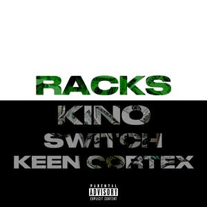 Racks (feat. K!no, Switch! & Keen Cortex) (Explicit)