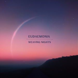 EUDAEMONIA - Weaving Nights