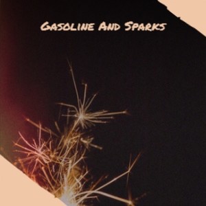 Gasoline And Sparks