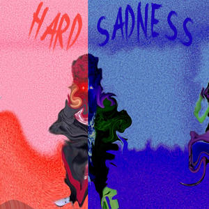 Hard Sadness (Explicit)