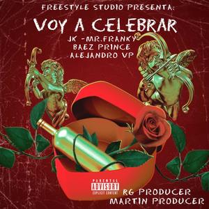 Voy a Celebrar(feat. Rg Producer, Baez Prince & Jkiyoshy) (feat. Rg Producer, Baez Prince, Alejandro Vp.Mr.Franky & Jkiyoshy)