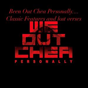 Been Out Chea Personally... Classic Features and lost verses (Explicit)