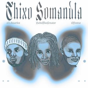 Thixo Somandla (feat. eXtheartist & Ofentse)