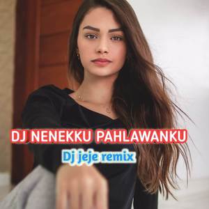 DJ NENEKKU PAHLAWANKU REMIX