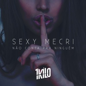 Não Conta Pra Ninguém(Sexy Mecri)