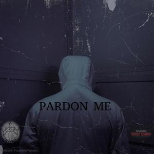 PARDON ME (Explicit)