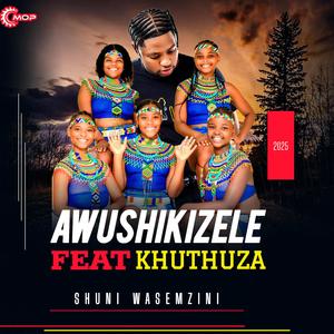 Awushikizele (feat. Khuthuza)