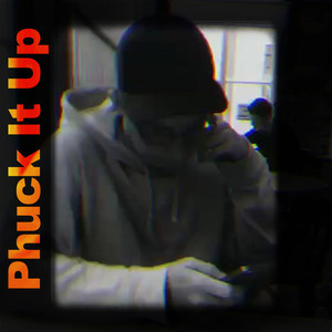 Phuck It Up (Explicit)