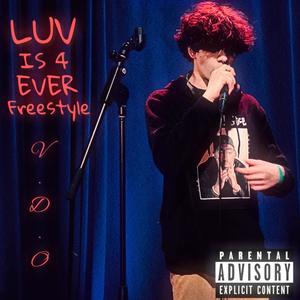 LUV IS 4 EVER (FREESTYLE) [Explicit]