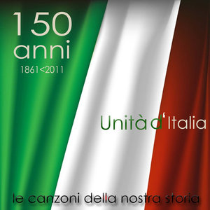 150 Anni "Unità d'Italia" - Le canzoni della nostra Storia