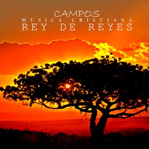 Rey de Reyes (Musica Cristiana)