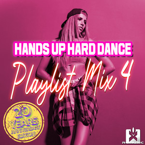 Hands up Hard Dance Playlist Mix 4 (20 Years Anniversary Edition)