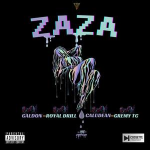 ZAZA (feat. Royal drill, Calu dean & Gremy tc) (Explicit)