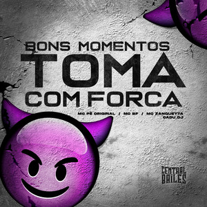 Bons Momentos Toma com Força (Explicit)