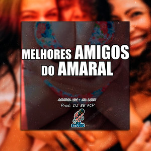 MELHORES AMIGOS DO AMARAL (Explicit)