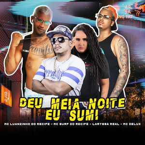 Deu Meia Noite Eu Sumi(feat. Laryssa Real & Mc Delux) (Explicit)