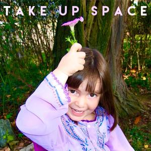 Take Up Space