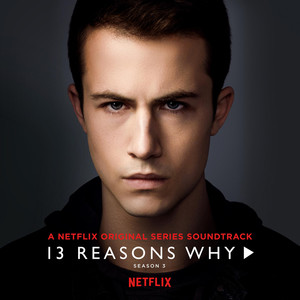 13 Reasons Why (Season 3) [Explicit] (十三个原因 第三季 电视剧原声带)