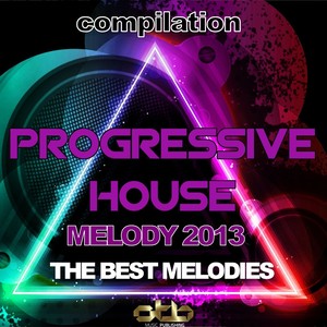 Compilation Progressive House Melody 2013 (The Best Melodies) [Explicit]
