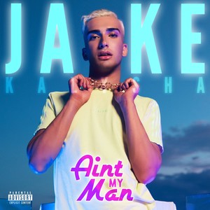 Ain't My Man (Explicit)