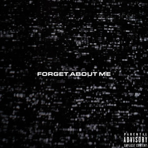 Forget About Me (Explicit)