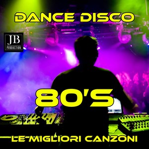 80 Dance Disco (Le Migliori Canzoni)