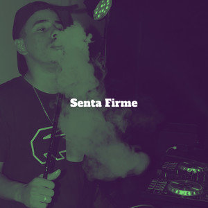 Senta Firme (Explicit)