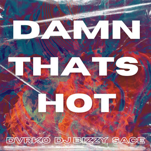 Damn Thats Hot (Explicit)