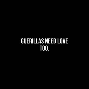 Guerillas need love too. (BeeMix) [Explicit]