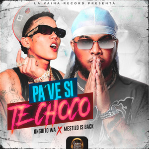 Pa Ve Si Te Choco (Explicit)