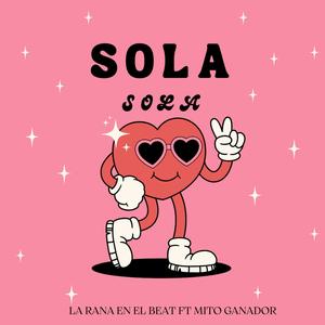 Sola (feat. Mito Ganador) (Explicit)
