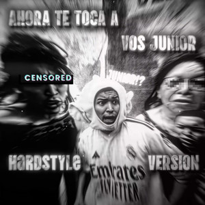 Ahora te toca a vos junior (Hardstyle Version)