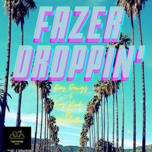 FAZER Droppin' (feat. MICHELLE) [Explicit]